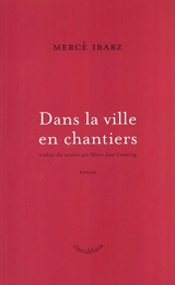Dans la ville en chantiers - Mercè Ibarz