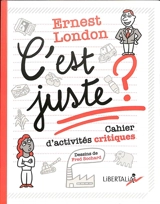 C'est juste ? : cahier d'activités critiques - Ernest London