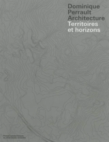 Dominique Perrault architecture : territoires et horizons