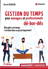 Gestion du temps pour managers et professionnels dé-bor-dés : bien gérer son temps, c'est bien faire ce qui est important ! - Hervé Coudière