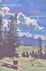 D'un siècle... l'autre... - Raymond Miallier