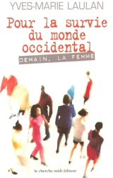 Pour la survie du monde occidental : demain, la femme - Anne-Marie Laulan
