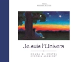 Je suis l'univers - Chara M. Curtis
