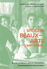 Spicilège beaux-arts de l'art faber : quand les beaux-arts et les mondes économiques se rencontrent - Lourdes Arizpe