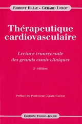 Thérapeutique cardiovasculaire : lecture transversale des grands essais cliniques - Robert Haïat