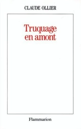 Truquage en amont - Claude Ollier