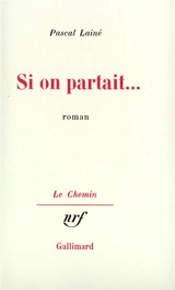 Si on partait... - Pascal Lainé