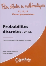 Probabilités discrètes : exercices corrigés avec rappels de cours : L1, L2, L3, classes préparatoires - Jean-Marie Morvan