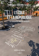 L'école et la République : la nouvelle laïcité scolaire - Stéphanie Hennette-Vauchez