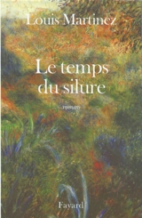 Le temps du silure - Louis Martinez