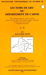 Dictionnaire topographique de Picardie. Vol. 3. Dictionnaire des noms de lieu du département de l'Aisne : Tome III, S-Z - Jean-Claude Malsy