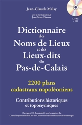 Dictionnaire des noms de lieux et de lieux-dits du Pas-de-Calais : contributions historiques et topographiques : 2200 plans cadastraux napoléoniens - Jean-Claude Malsy