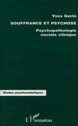 Souffrance et psychose : psychopathologie sociale clinique - Yves Gérin
