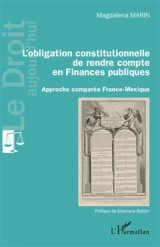 L'obligation constitutionnelle de rendre compte en finances publiques : approche comparée France-Mexique - Magdalena Marin