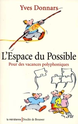 L'espace du possible : pour des vacances polyphoniques - Yves Donnars