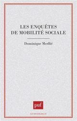 Les enquêtes de mobilité sociale - Dominique Merllié