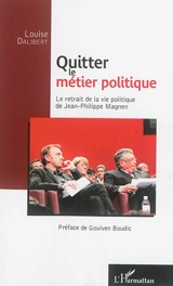 Quitter le métier politique : le retrait de la vie politique de Jean-Philippe Magnen - Louise Dalibert