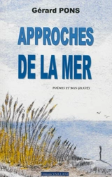 Approches de la mer : poèmes & textes : bois gravés par l'auteur - Gérard Pons