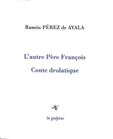 L'autre père François : conte drolatique - Ramon Pérez de Ayala