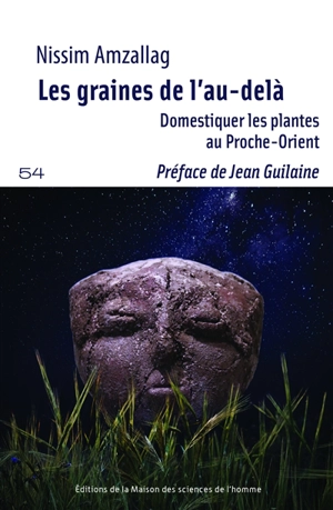 Les graines de l'au-delà : domestiquer les plantes au Proche-Orient - Gérard Nissim Amzallag
