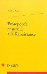 Prosopopée et persona à la Renaissance - Blandine Perona