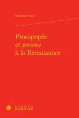 Prosopopée et persona à la Renaissance - Blandine Perona