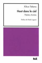 Haut dans le ciel : poésies choisies - Kikuo Takano