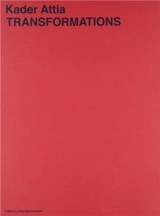 Kader Attia Transformations - Kader Attia