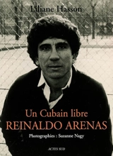 Un Cubain libre, Reinaldo Arenas - Liliane Hasson