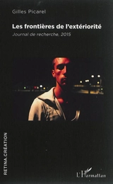 Les frontières de l'extériorité : journal de recherche, 2015 - Gilles Picarel
