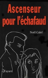 Ascenseur pour l'échafaud - Noël Calef