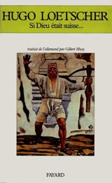 Si Dieu était suisse - Hugo Loetscher
