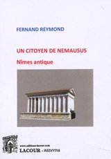 Un citoyen de Nemausus : Nîmes antique - Fernand Reymond