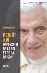 Benoît XVI : le pape de la foi et de la raison - Mariano Fazio