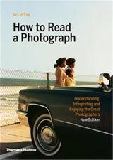 How to Read a Photograph (New ed) - Ian Jeffrey