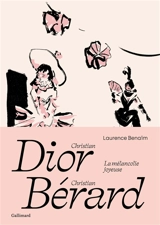 Christian Dior, Christian Bérard : la mélancolie joyeuse - Laurence Benaïm