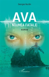 Ava : Nouméa fatale - Georges Nurdin