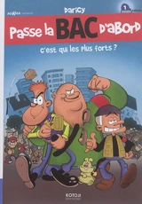 Passe la BAC d'abord. Vol. 1. C'est qui les plus forts ? - Daricy