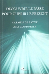 Découvrir le passé pour guérir le présent - Ana Coudurier