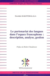Le partenariat des langues dans l'espace francophone : description, analyse, gestion - Dorothée Rakotomalala