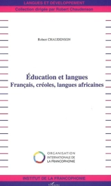 Education et langues : français, créoles, langues africaines - Robert Chaudenson