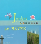 Jardins publics & privés : Le Havre - Dominique Lenclud