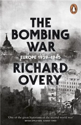The Bombing War : Europe 1939-1945 - Richard James Overy