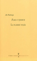 La flamme volée. Flaka e vjedhur - Ali Podrimja
