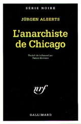 L'anarchiste de Chicago - Jürgen Alberts