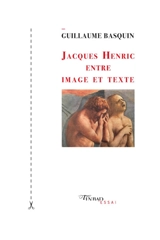 Jacques Henric entre image et texte - Guillaume Basquin