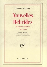 Nouvelles Hébrides : et autres textes, 1922-1930 - Robert Desnos