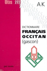 Dictionnaire français-occitan (gascon). Vol. 1. A-K - Gilbert Narioo