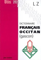 Dictionnaire français-occitan (gascon). Vol. 2. L-Z - Gilbert Narioo