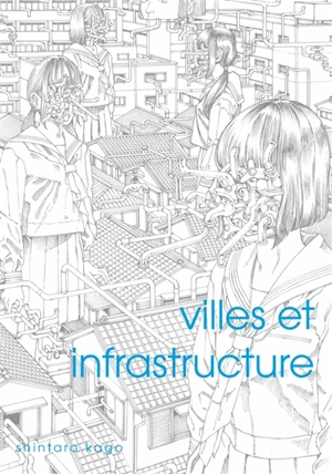 Villes et infrastructure - Shintaro Kago